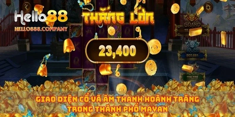 Giao diện cổ và âm thanh hoành tráng trong thành phố Mayan