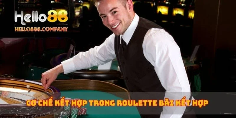 Cơ chế kết hợp trong roulette bài kết hợp