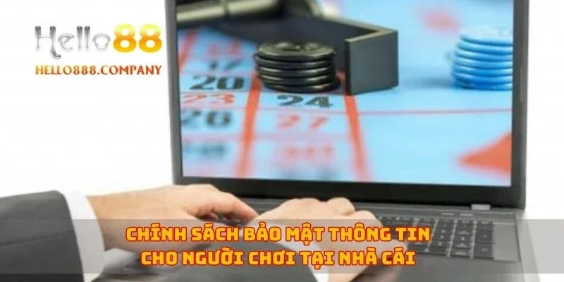 Chính sách bảo mật thông tin cho người chơi tại nhà cái