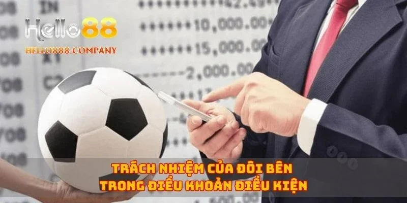 Trách nhiệm của đôi bên trong điều khoản điều kiện